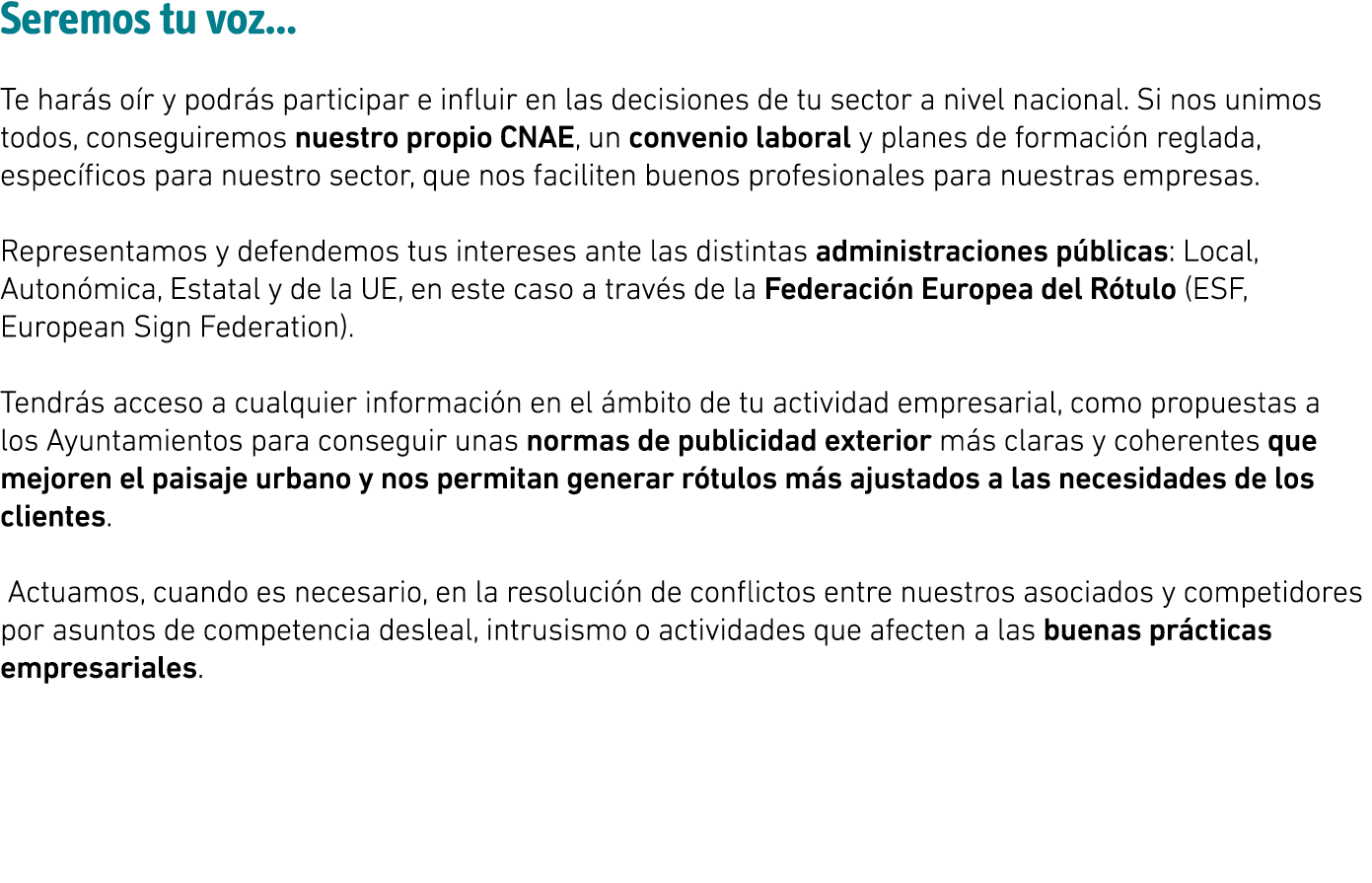 Seremos tu voz    Te harás oír y podrás participar e influir en las decisiones de tu sector a nivel nacional  Si nos    