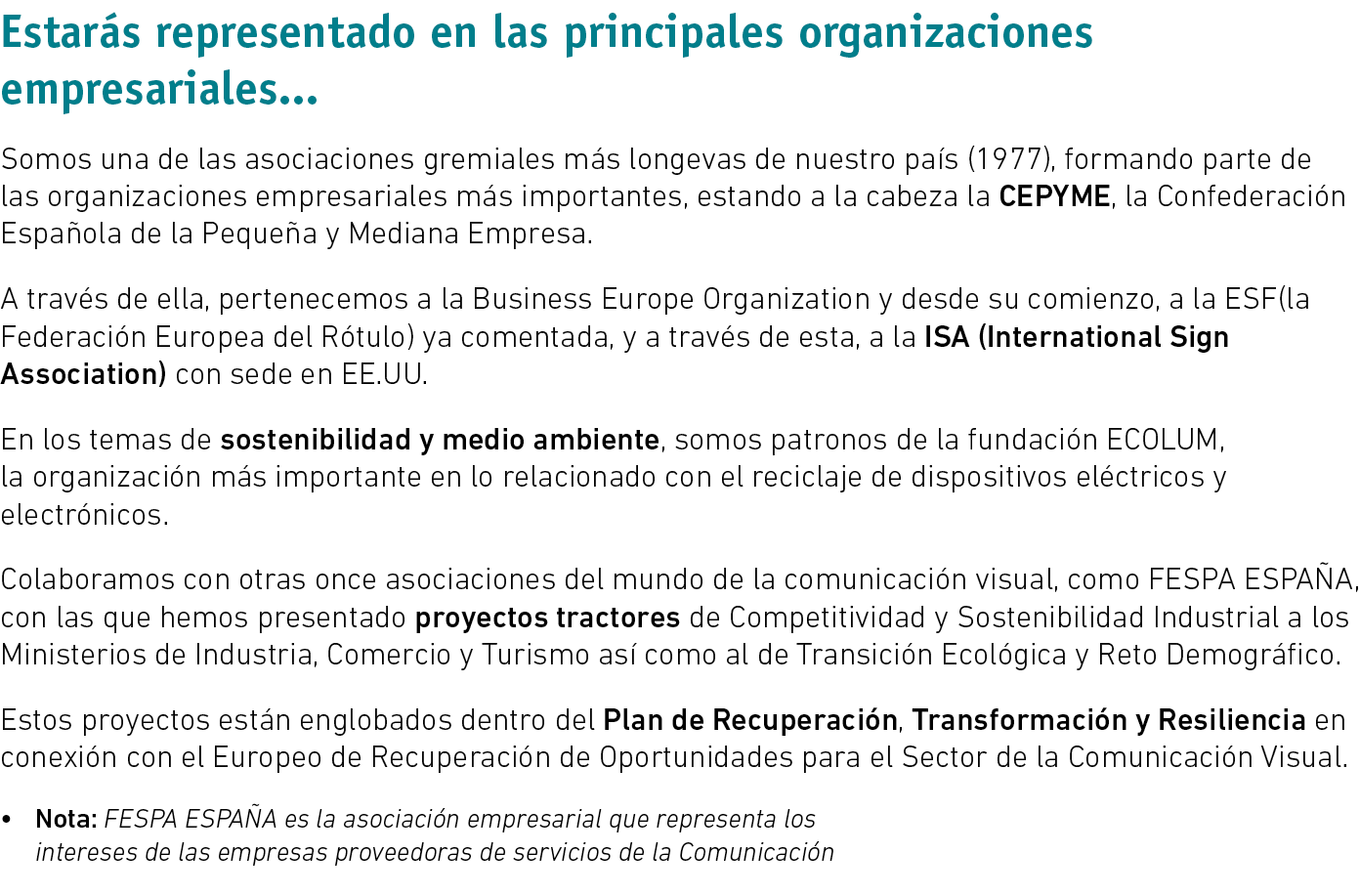 Estarás representado en las principales organizaciones empresariales    Somos una de las asociaciones gremiales más l   