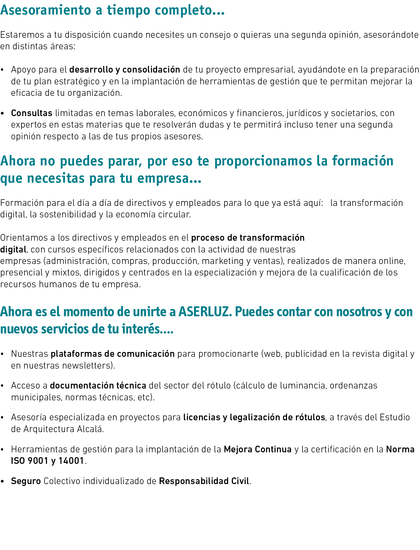 Asesoramiento a tiempo completo    Estaremos a tu disposición cuando necesites un consejo o quieras una segunda opini   