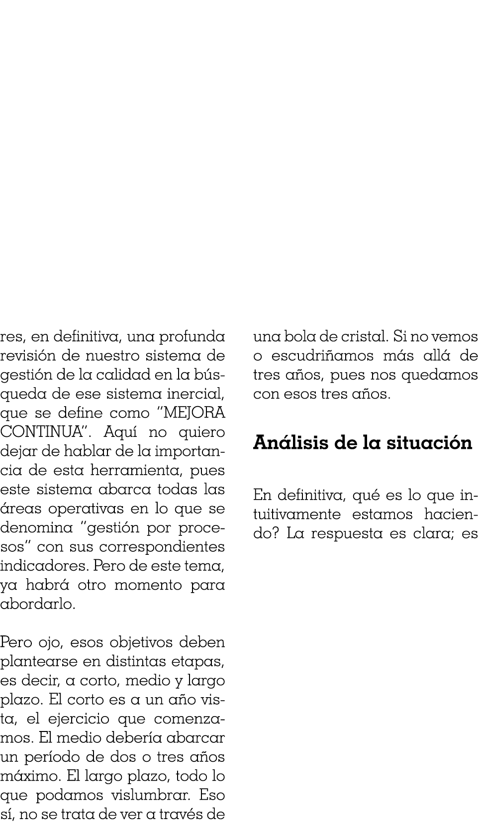 res, en definitiva, una profunda revisión de nuestro sistema de gestión de la calidad en la búsqueda de ese sistema i   