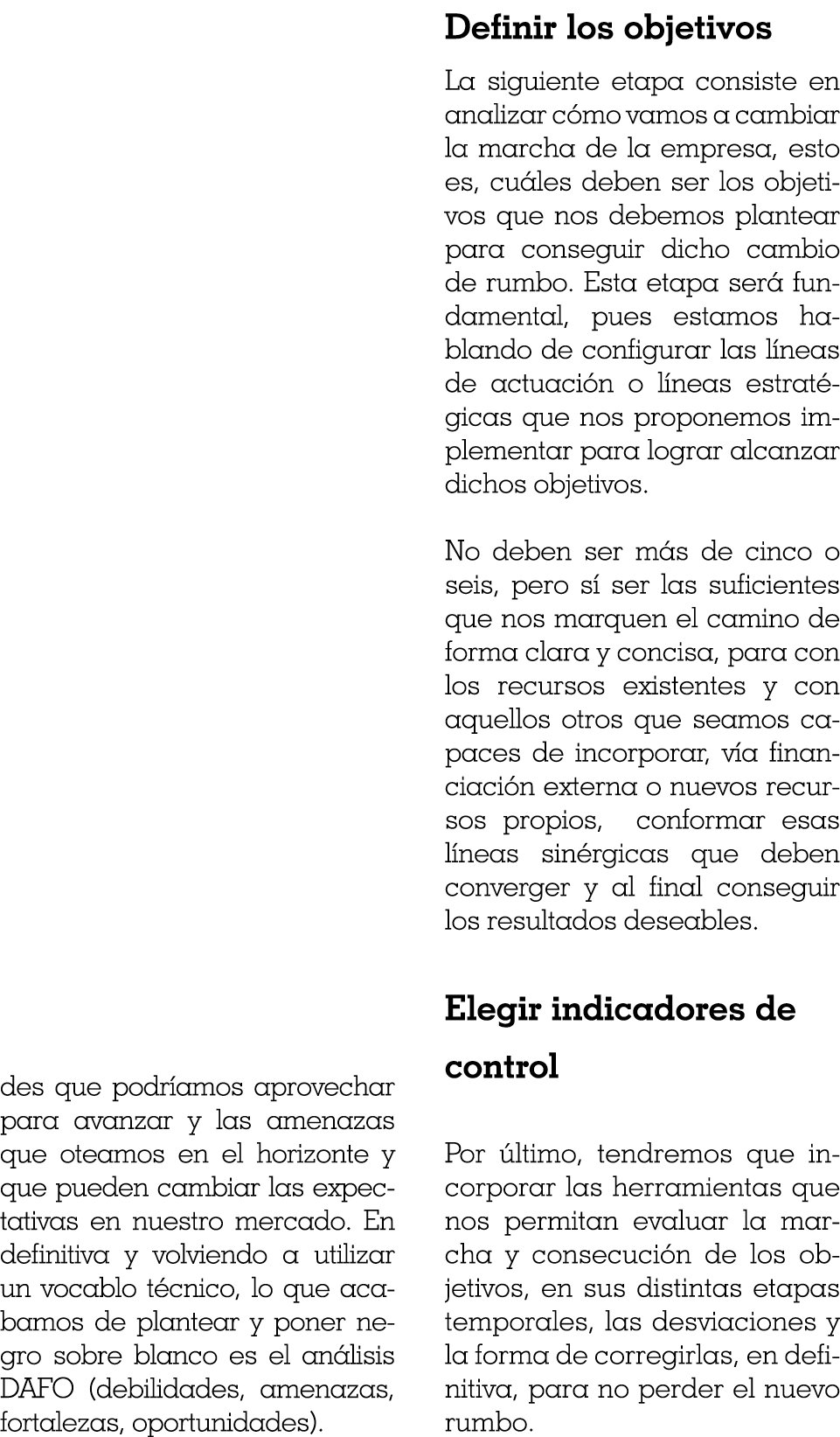 des que podríamos aprovechar para avanzar y las amenazas que oteamos en el horizonte y que pueden cambiar las expecta   