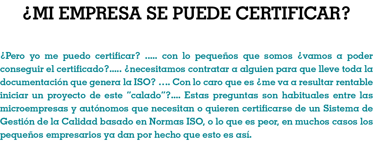   MI EMPRESA SE PUEDE CERTIFICAR   Pero yo me puedo certificar        con lo pequeños que somos  vamos a poder conseg   