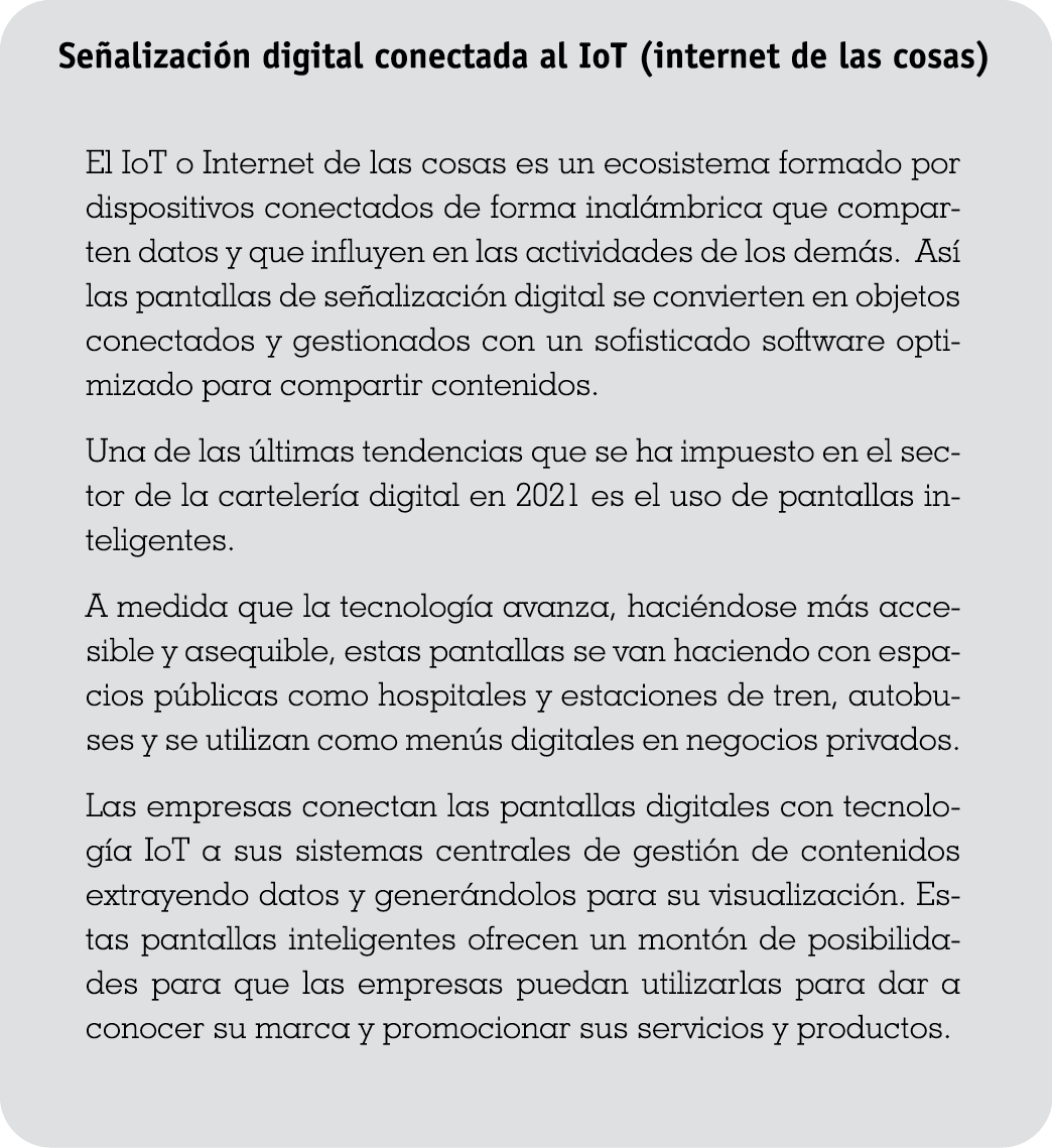 Señalización digital conectada al IoT (internet de las cosas) El IoT o Internet de las cosas es un ecosistema formado   
