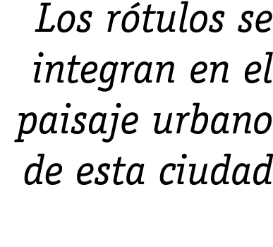 Los rótulos se integran en el paisaje urbano de esta ciudad