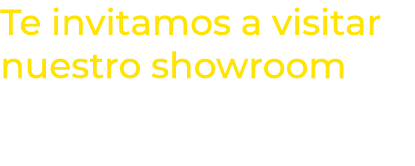Te invitamos a visitar nuestro showroom Calle Rumanía 6 Nave 13 Alcalá de Henares -Madrid