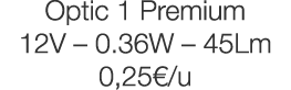 Optic 1 Premium 12V   0 36W   45Lm 0,25  u