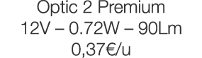 Optic 2 Premium 12V   0 72W   90Lm 0,37  u
