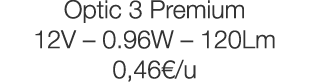 Optic 3 Premium 12V   0 96W   120Lm 0,46  u