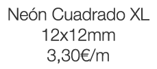 Neón Cuadrado XL 12x12mm 3,30  m