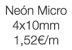Neón Micro 4x10mm 1,52  m