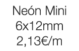 Neón Mini 6x12mm 2,13  m