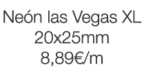 Neón las Vegas XL 20x25mm 8,89  m