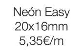 Neón Easy 20x16mm 5,35  m