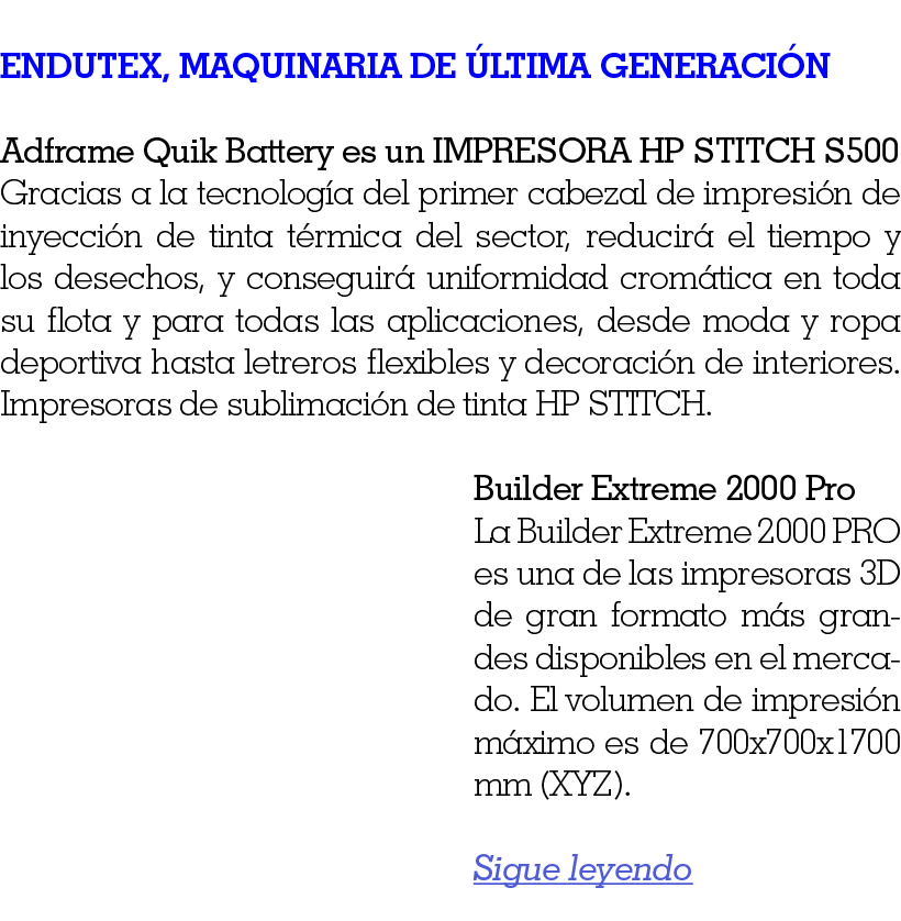  ENDUTEX, MAQUINARIA DE ÚLTIMA GENERACIÓN Adframe Quik Battery es un IMPRESORA HP STITCH S500 Gracias a la tecnología   