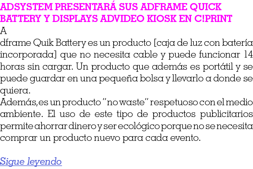 ADSYSTEM PRESENTARÁ SUS ADFRAME QUICK BATTERY Y DISPLAYS ADVIDEO KIOSK en C PRINT A dframe Quik Battery es un product   