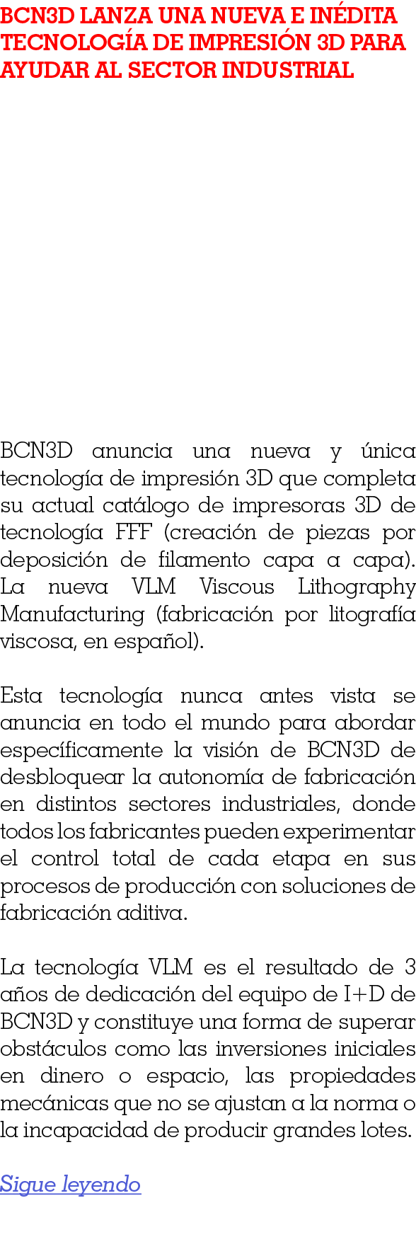 BCN3D lanza una nueva e inédita tecnología de impresión 3D para ayudar al sector industrial BCN3D anuncia una nueva y   