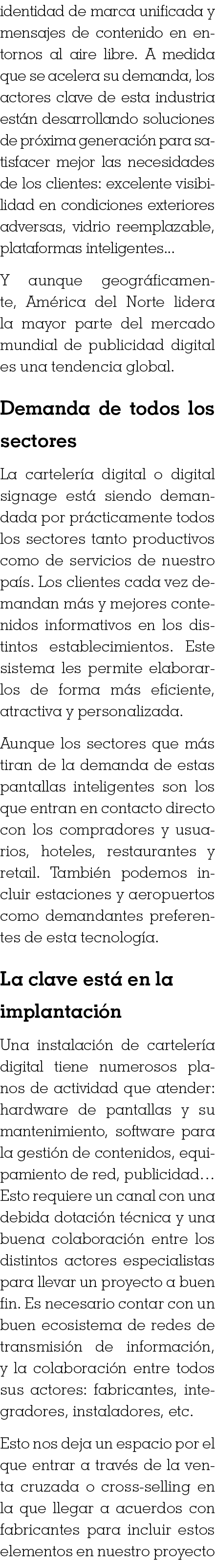 identidad de marca unificada y mensajes de contenido en entornos al aire libre  A medida que se acelera su demanda, l   