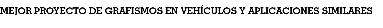 MEJOR PROYECTO DE GRAFISMOS EN VEHÍCULOS Y APLICACIONES SIMILARES 