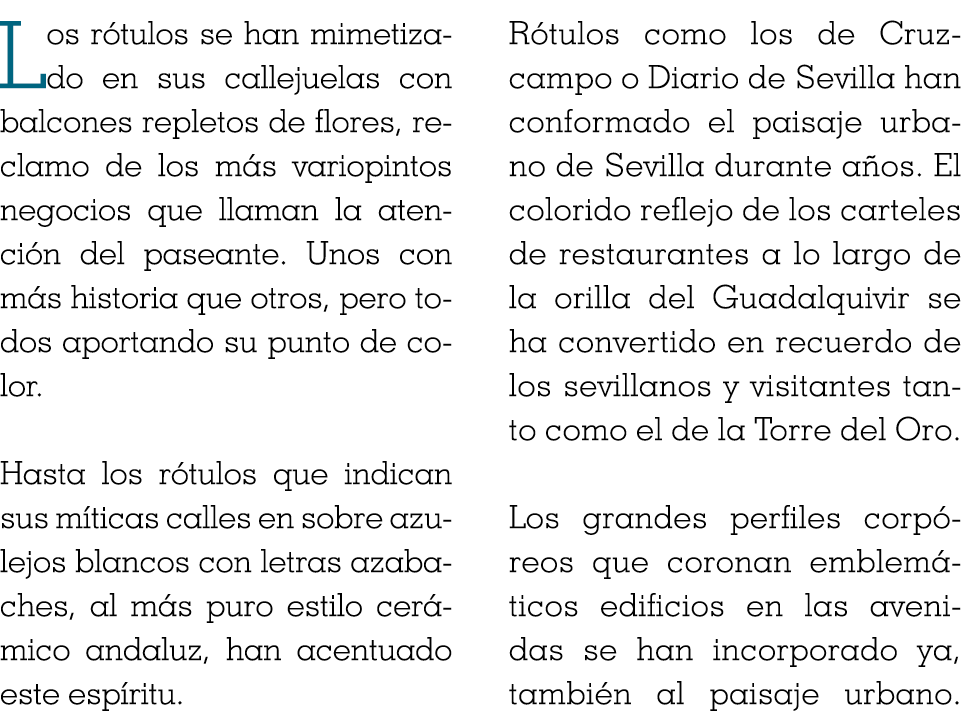 Los rótulos se han mimetizado en sus callejuelas con balcones repletos de flores, reclamo de los más variopintos nego   